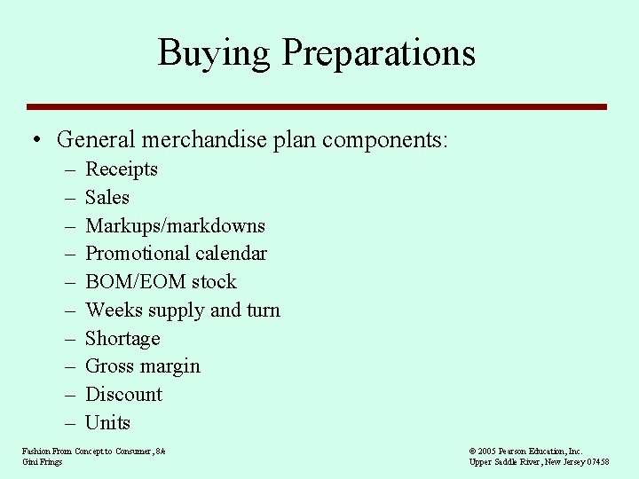 Buying Preparations • General merchandise plan components: – – – – – Receipts Sales