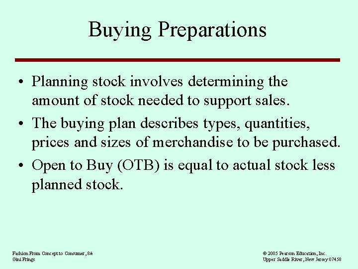 Buying Preparations • Planning stock involves determining the amount of stock needed to support