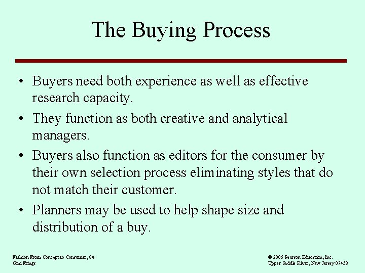 The Buying Process • Buyers need both experience as well as effective research capacity.