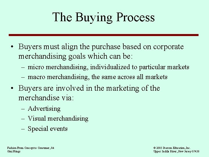 The Buying Process • Buyers must align the purchase based on corporate merchandising goals