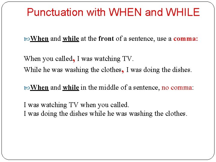 Punctuation with WHEN and WHILE When and while at the front of a sentence,