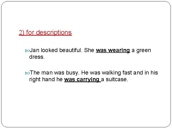 2) for descriptions Jan looked beautiful. She was wearing a green dress. The man