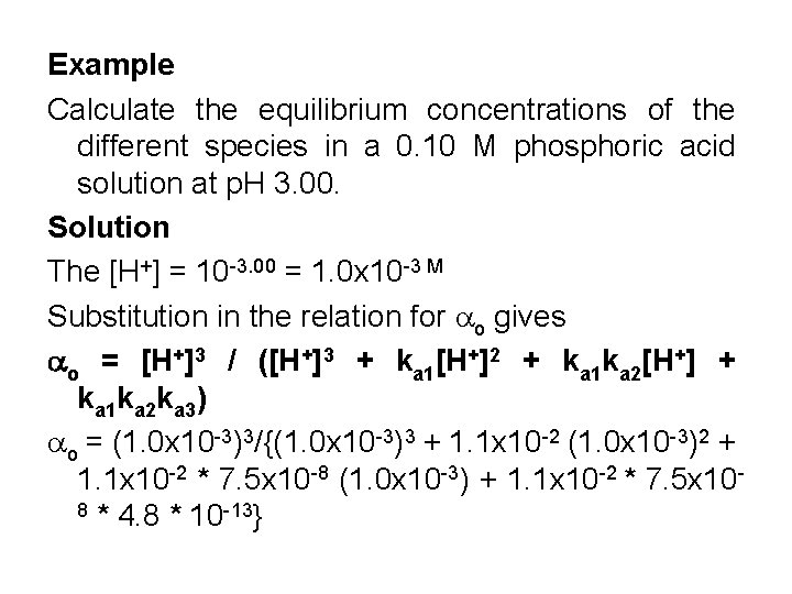 Example Calculate the equilibrium concentrations of the different species in a 0. 10 M
