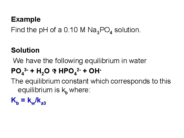 Example Find the p. H of a 0. 10 M Na 3 PO 4