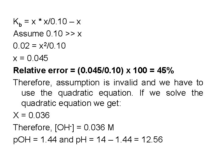 Kb = x * x/0. 10 – x Assume 0. 10 >> x 0.