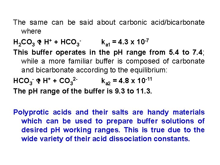 The same can be said about carbonic acid/bicarbonate where H 2 CO 3 D