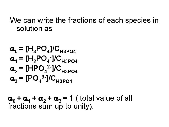 We can write the fractions of each species in solution as a 0 =