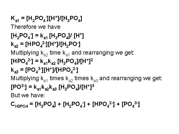 Ka 1 = [H 2 PO 4 -][H+]/[H 3 PO 4] Therefore we have