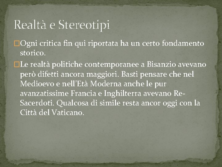 Realtà e Stereotipi �Ogni critica fin qui riportata ha un certo fondamento storico. �Le