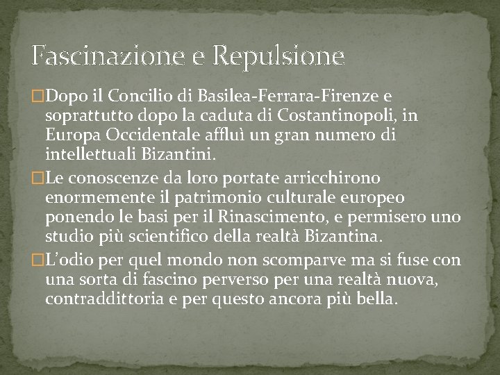 Fascinazione e Repulsione �Dopo il Concilio di Basilea-Ferrara-Firenze e soprattutto dopo la caduta di