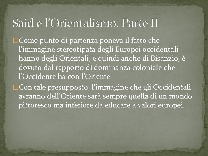 Said e l’Orientalismo. Parte II �Come punto di partenza poneva il fatto che l’immagine