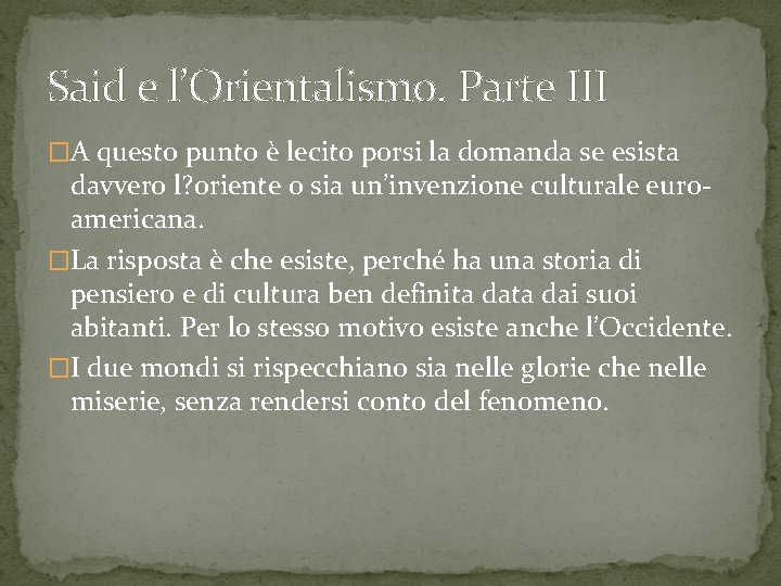 Said e l’Orientalismo. Parte III �A questo punto è lecito porsi la domanda se