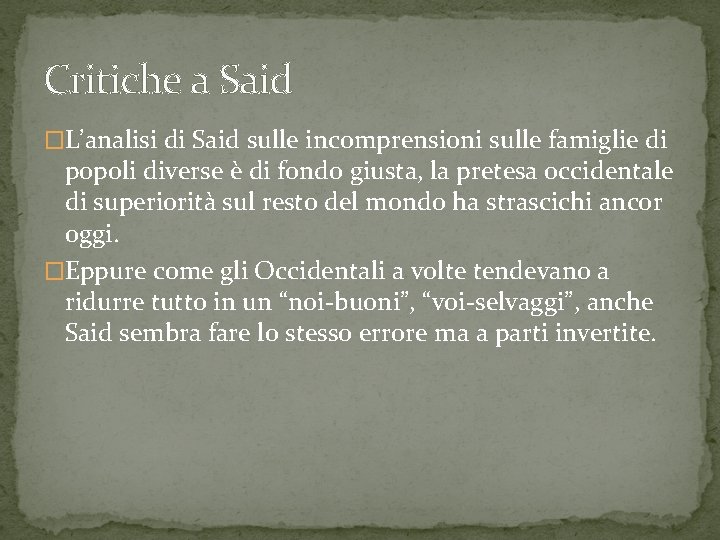 Critiche a Said �L’analisi di Said sulle incomprensioni sulle famiglie di popoli diverse è