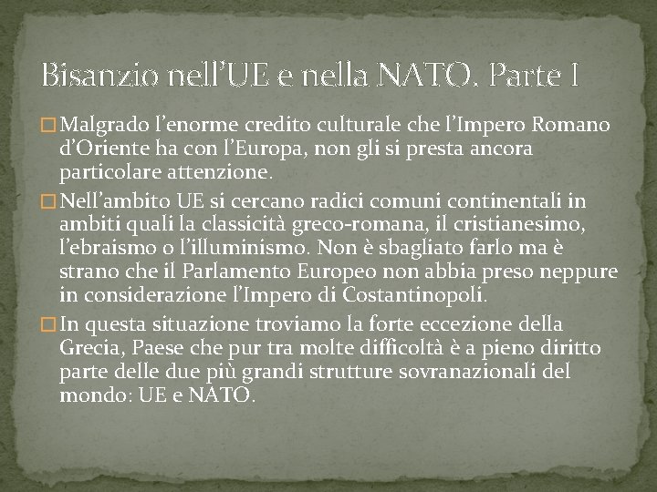 Bisanzio nell’UE e nella NATO. Parte I � Malgrado l’enorme credito culturale che l’Impero