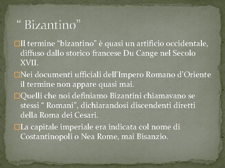 “ Bizantino” �Il termine “bizantino” è quasi un artificio occidentale, diffuso dallo storico francese