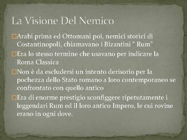 La Visione Del Nemico �Arabi prima ed Ottomani poi, nemici storici di Costantinopoli, chiamavano