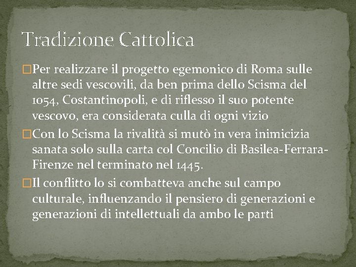 Tradizione Cattolica �Per realizzare il progetto egemonico di Roma sulle altre sedi vescovili, da