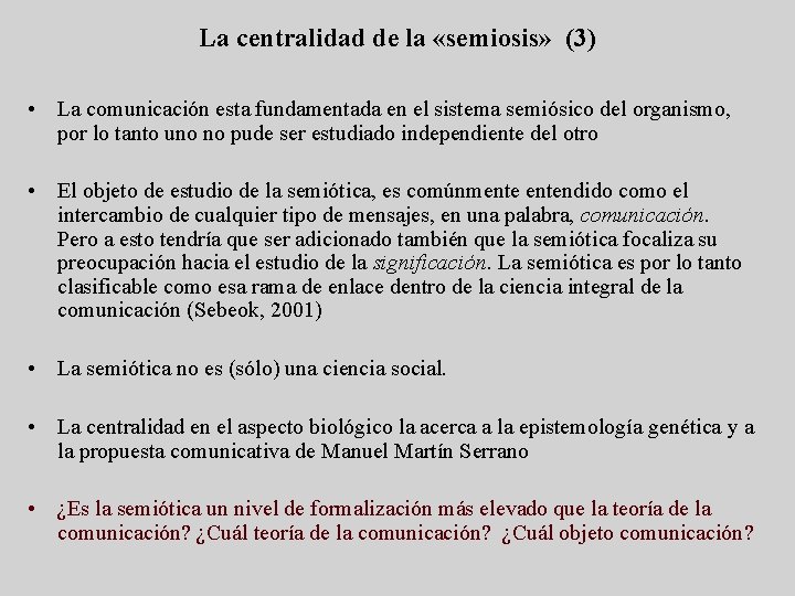 La centralidad de la «semiosis» (3) • La comunicación esta fundamentada en el sistema