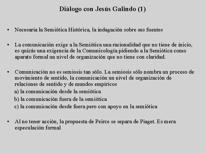 Diálogo con Jesús Galindo (1) • Necesaria la Semiótica Histórica, la indagación sobre sus