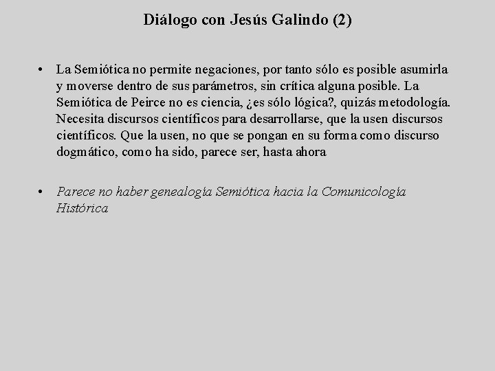 Diálogo con Jesús Galindo (2) • La Semiótica no permite negaciones, por tanto sólo