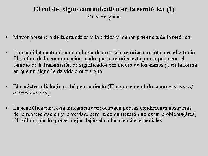 El rol del signo comunicativo en la semiótica (1) Mats Bergman • Mayor presencia