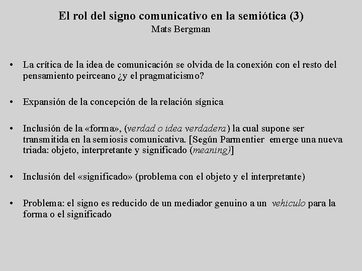 El rol del signo comunicativo en la semiótica (3) Mats Bergman • La crítica