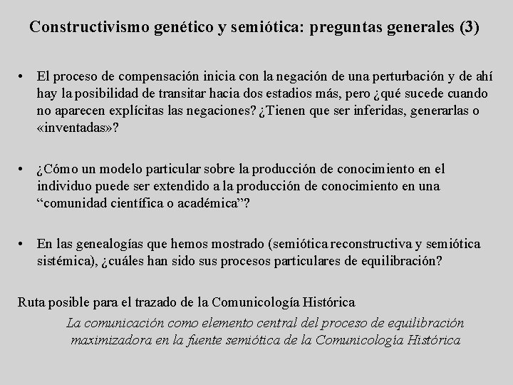 Constructivismo genético y semiótica: preguntas generales (3) • El proceso de compensación inicia con