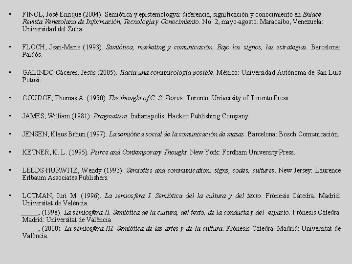  • FINOL, José Enrique (2004). Semiótica y epistemologya: diferencia, significación y conocimiento en