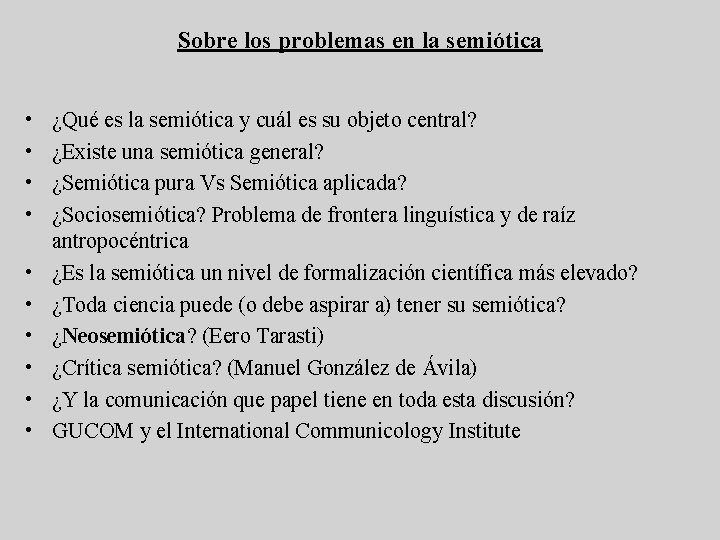 Sobre los problemas en la semiótica • • • ¿Qué es la semiótica y