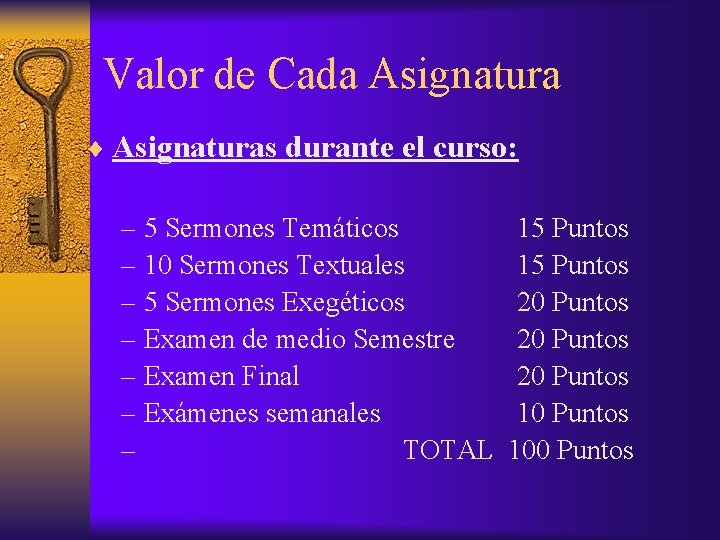 Valor de Cada Asignatura ¨ Asignaturas durante el curso: – 5 Sermones Temáticos –