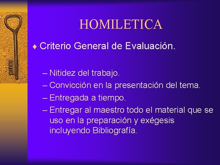 HOMILETICA ¨ Criterio General de Evaluación. – Nitidez del trabajo. – Convicción en la