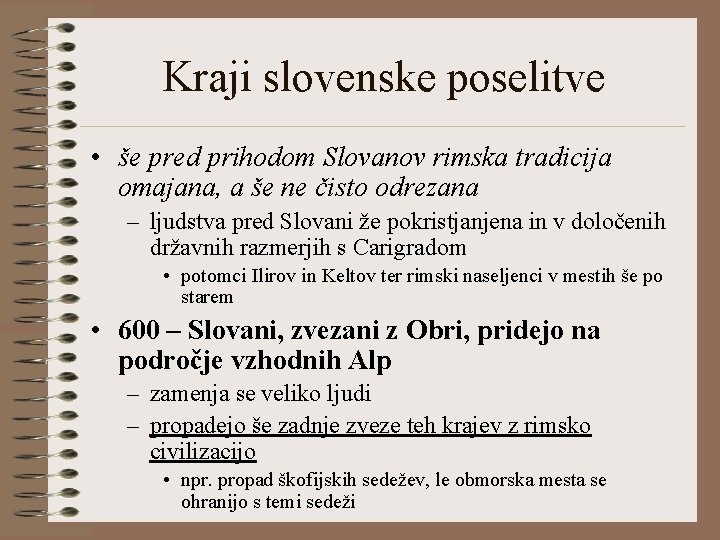 Kraji slovenske poselitve • še pred prihodom Slovanov rimska tradicija omajana, a še ne