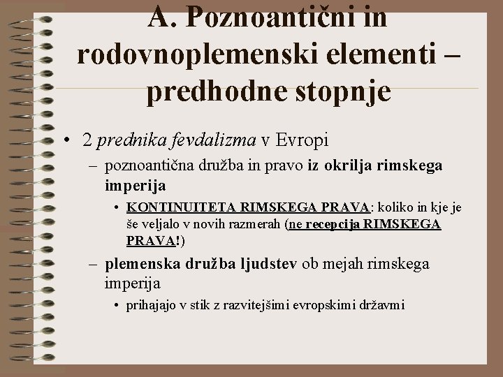 A. Poznoantični in rodovnoplemenski elementi – predhodne stopnje • 2 prednika fevdalizma v Evropi