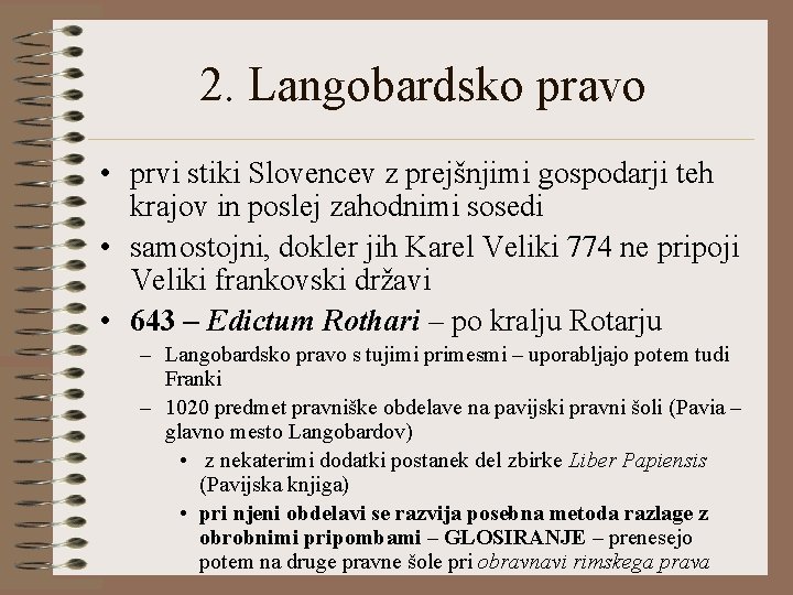 2. Langobardsko pravo • prvi stiki Slovencev z prejšnjimi gospodarji teh krajov in poslej