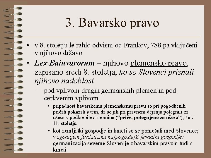 3. Bavarsko pravo • v 8. stoletju le rahlo odvisni od Frankov, 788 pa