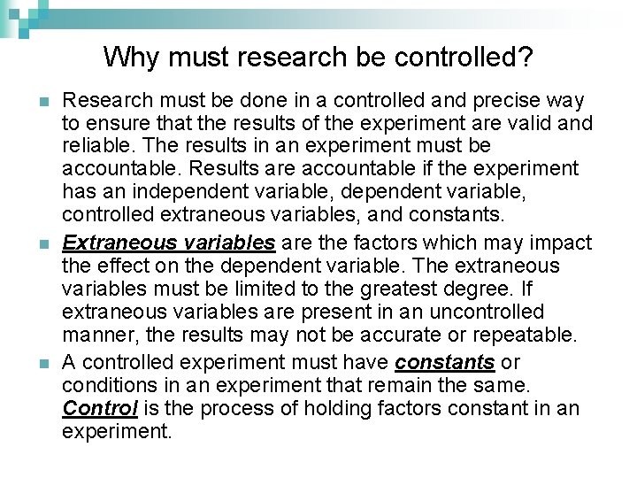 Why must research be controlled? n n n Research must be done in a