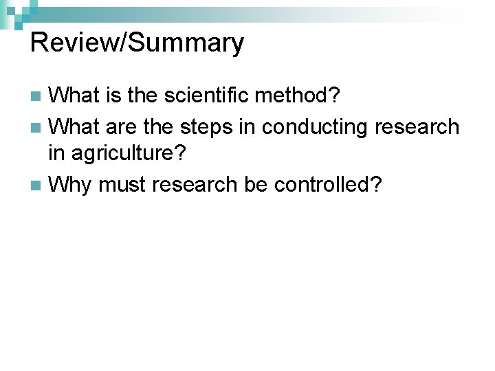 Review/Summary What is the scientific method? n What are the steps in conducting research