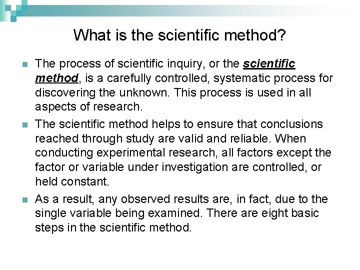 What is the scientific method? n n n The process of scientific inquiry, or