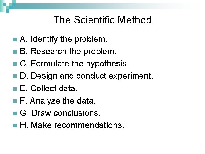 The Scientific Method n n n n A. Identify the problem. B. Research the