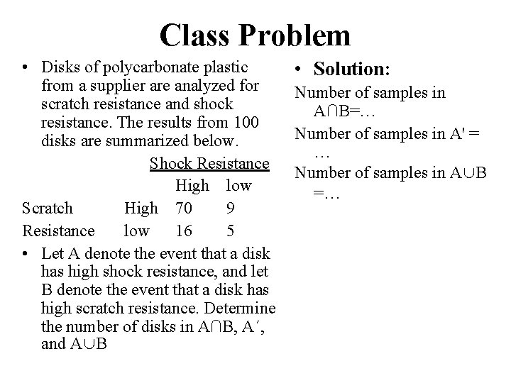 Class Problem • Disks of polycarbonate plastic from a supplier are analyzed for scratch