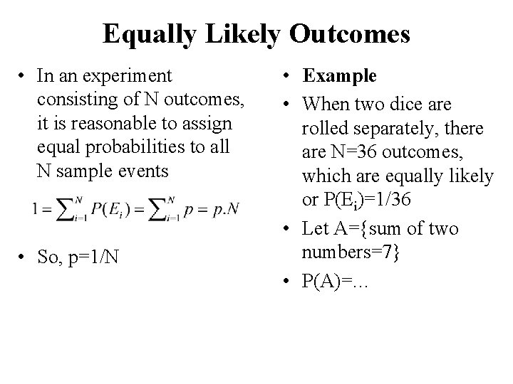 Equally Likely Outcomes • In an experiment consisting of N outcomes, it is reasonable