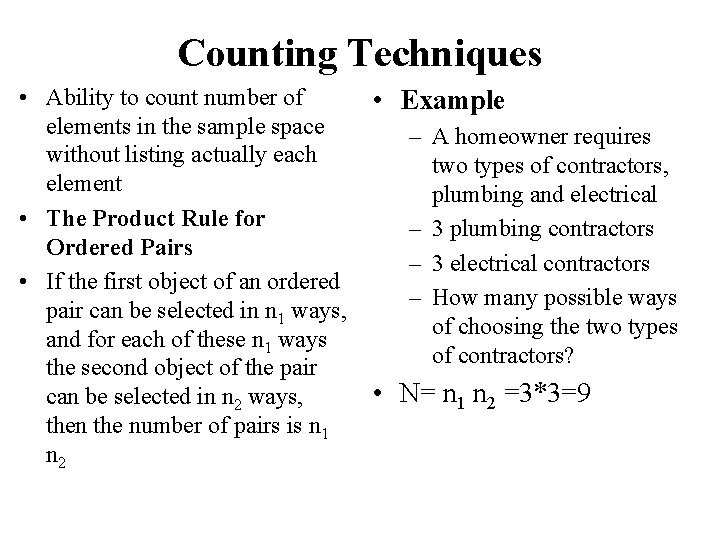 Counting Techniques • Ability to count number of • Example elements in the sample