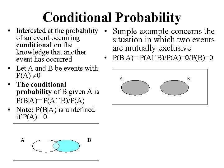 Conditional Probability • Interested at the probability • of an event occurring conditional on