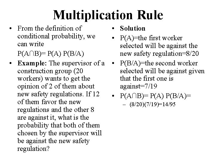 Multiplication Rule • From the definition of conditional probability, we can write P(A∩B)= P(A)