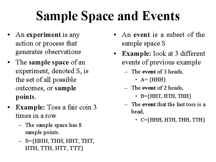Sample Space and Events • An experiment is any action or process that generates