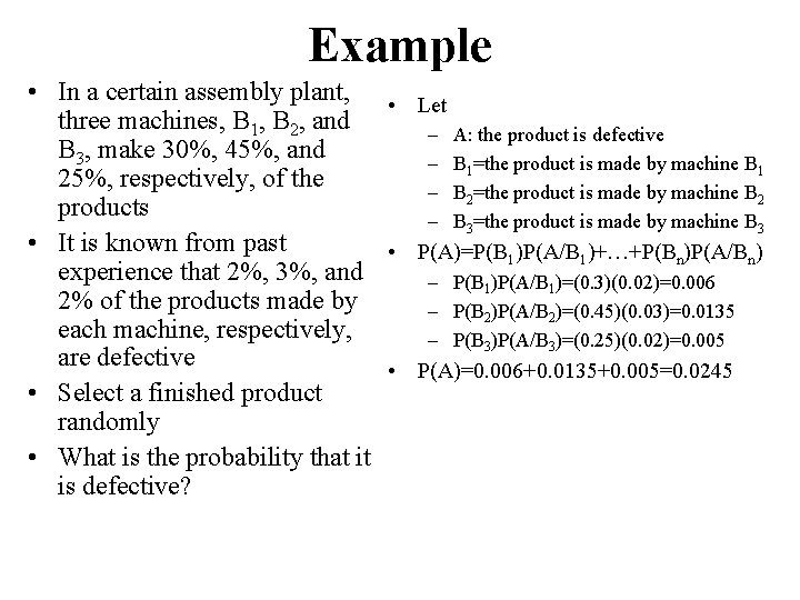 Example • In a certain assembly plant, • Let three machines, B 1, B