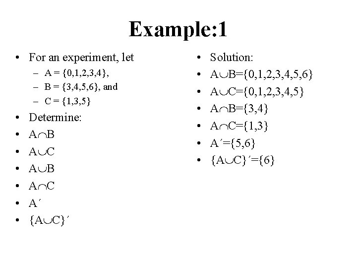 Example: 1 • For an experiment, let – A = {0, 1, 2, 3,