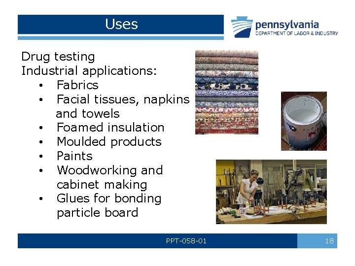 Uses Drug testing Industrial applications: • Fabrics • Facial tissues, napkins and towels •