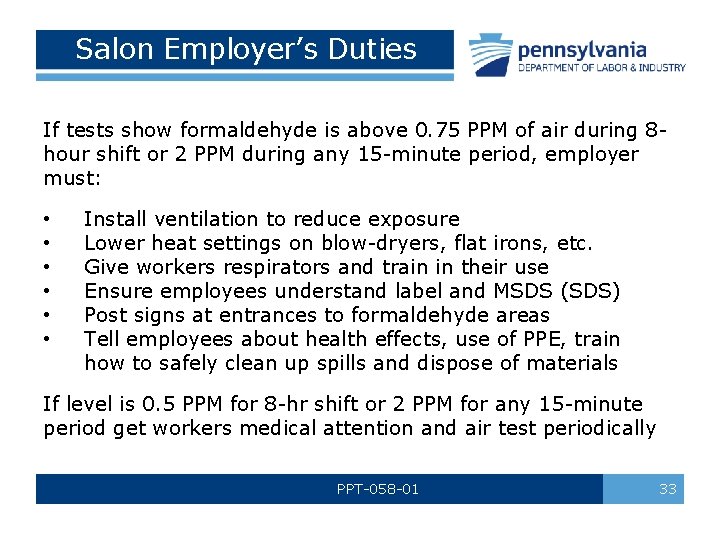 Salon Employer’s Duties If tests show formaldehyde is above 0. 75 PPM of air