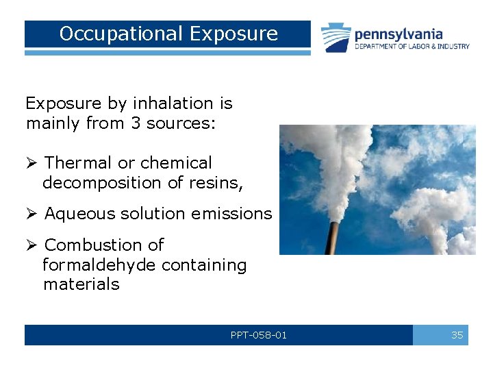 Occupational Exposure by inhalation is mainly from 3 sources: Ø Thermal or chemical decomposition